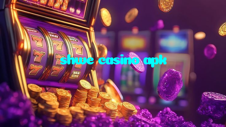 shwe casino apk
